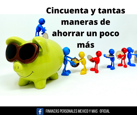 Cincuenta Y Tantas Maneras De Ahorrar Un Poco Más * Finanzas Personales ...