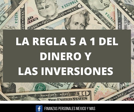 LA REGLA 5 A 1 DEL DINERO Y LAS INVERSIONES