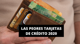Las peores tarjetas de crédito 2020
