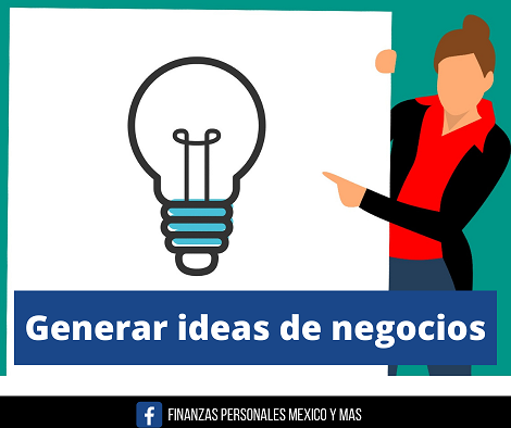 Generar Ideas De Negocios Finanzas Personales Mexico Y Mas Oficial