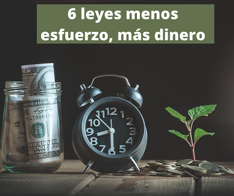 6 leyes menos esfuerzo, más dinero