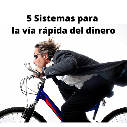 5 Sistemas para la vía rápida del dinero