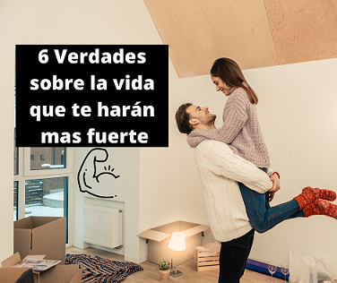 6 Verdades sobre la vida que te harán mas fuerte